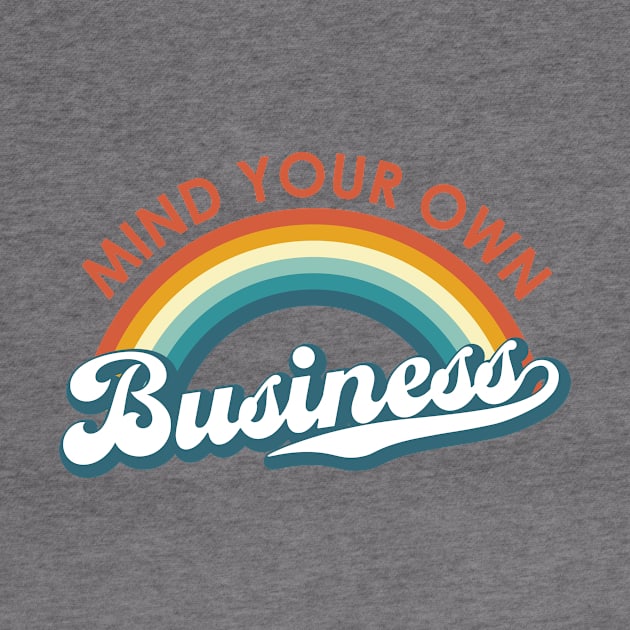 Mind Your Own Business Rainbow by KevinWillms1